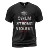 Viking T Shirt Calm Mind Strong Heart Violent Hands Design Stoic Relentless Battle-Ready Message