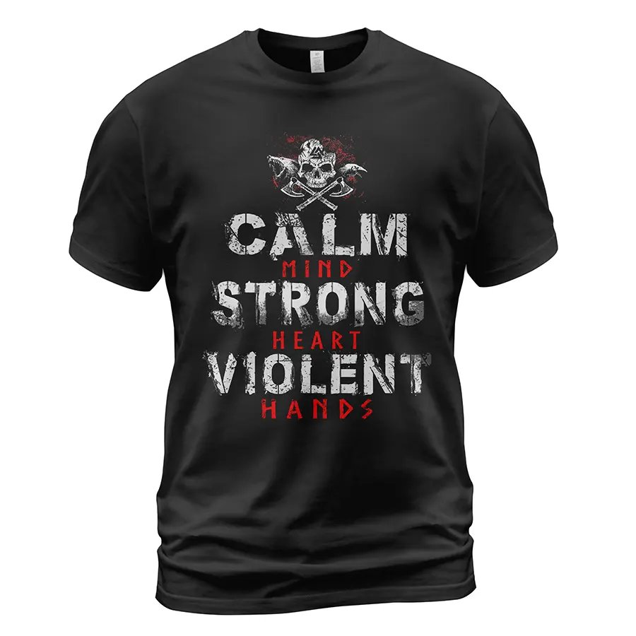 Viking T Shirt Calm Mind Strong Heart Violent Hands Design Stoic Relentless Battle-Ready Message Viking T Shirt Calm Mind Strong Heart Violent Hands Design Stoic Relentless Battle-Ready Message