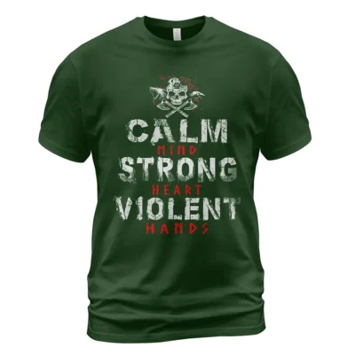 Viking T Shirt Calm Mind Strong Heart Violent Hands Design Stoic Relentless Battle-Ready Message Viking T Shirt Calm Mind Strong Heart Violent Hands Design Stoic Relentless Battle-Ready Message