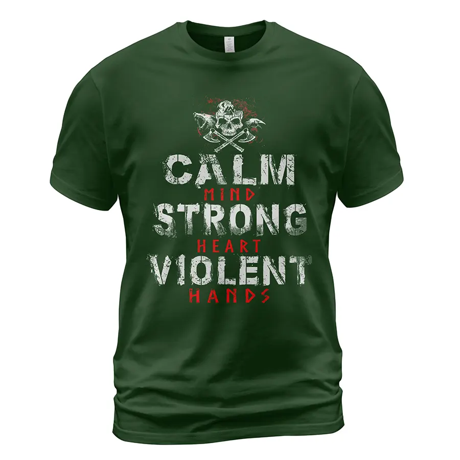 Viking T Shirt Calm Mind Strong Heart Violent Hands Design Stoic Relentless Battle-Ready Message Viking T Shirt Calm Mind Strong Heart Violent Hands Design Stoic Relentless Battle-Ready Message