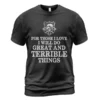 Viking T Shirts For Those I Love I Will Do Great And Terrible Things Bold Fearless Spirit