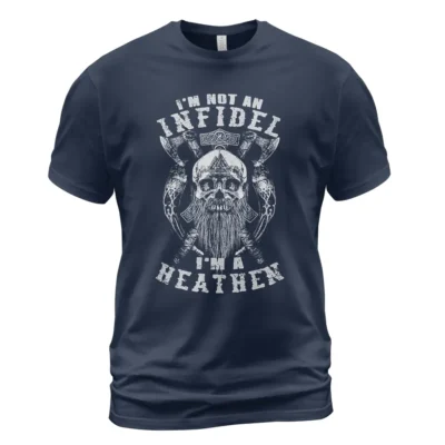 Viking T Shirts I'm Not An Infidel I'm A Heathen Mythic Norse Legacy