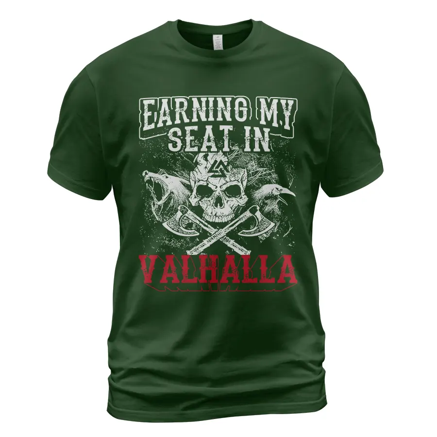 Viking T Shirts Earning My Seat In Valhalla Valhalla Bound Glory Viking T Shirts Earning My Seat In Valhalla Valhalla Bound Glory