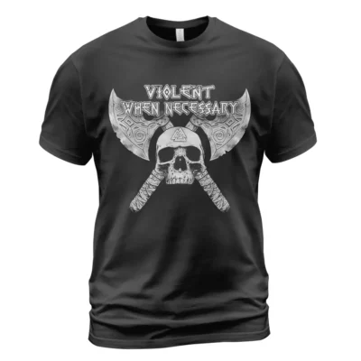 Viking T Shirts Violent When Necessary Viking Skull Art Iconic Battle-Ready Statement