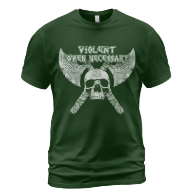 Viking T Shirts Violent When Necessary Viking Skull Art Iconic Battle-Ready Statement