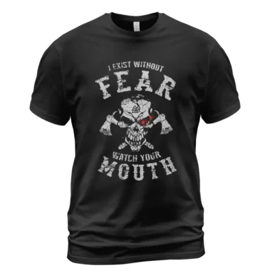 Viking T Shirts I Exist Without Fear Watch Your Mouth Bold Fearless Spirit