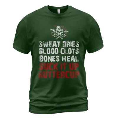 Viking T Shirts Sweat Dries Blood Clots Bones Heal Suck It Up Buttercup Bold Grit Mindset