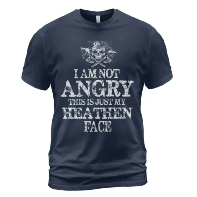 Viking T Shirts I Am Not Angry This Is Just My Heathen Face Iconic Heathen Humor