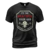 Viking Shirt I'm The Heathen Your God Warned You About! Ultimate Legendary Powerful Meaning