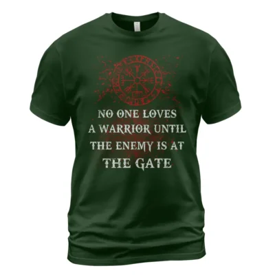Viking Shirt No One Loves A Warrior Until The Enemy Is At The Gate Legendary Proven Warrior Message