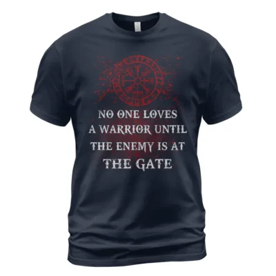 Viking Shirt No One Loves A Warrior Until The Enemy Is At The Gate Legendary Proven Warrior Message