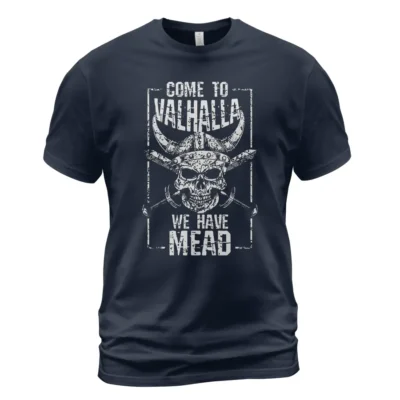 Norse Tee Come To Valhalla We Have Mead Epic Timeless Meaning