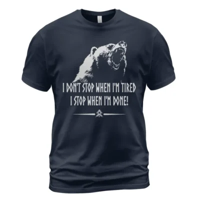 Mens Viking Shirt - I Don’t Stop When I’m Tired I Stop When I’m Done! Ultimate Legendary Meaning
