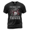 Viking Shirts For Men - For Those I Love I Will Do Horrible Things Timeless Iconic Meaning Guide