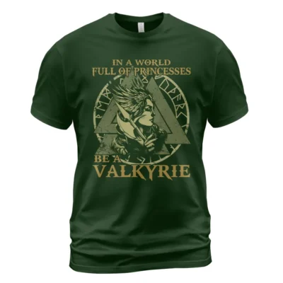 Viking T Shirt In A World Full Of Princesses Be A Valkyrie Strong Fearless Girl Vibe